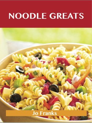 cover image of Noodle Greats: Delicious Noodle Recipes, The Top 100 Noodle Recipes